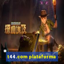 t44.com plataforma